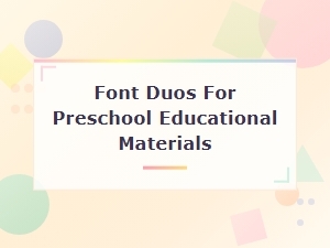 Best Font Duos for Preschool Educational Materials: a Complete Pairing Guide