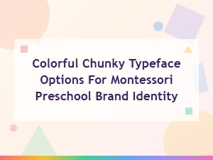 Playful Display Fonts for Montessori Preschool Brand Identity