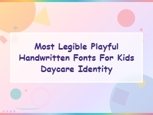 Most Legible Playful Handwritten Fonts for Kids Daycare Branding